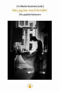 Hør, jeg har noe å fortelle!; om psykisk helsevern