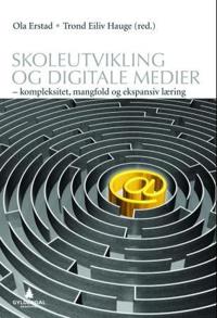 Skoleutvikling og digitale medier; kompleksitet, mangfold og ekspansiv læring