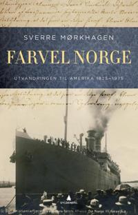 Farvel Norge; utvandringen til Amerika 1825-1975