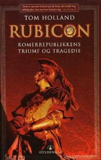 Rubicon; Romerrepublikkens triumf og tragedie