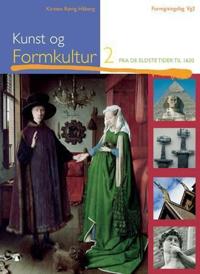 Kunst og formkultur 2; fra de eldste tider til 1620