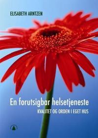 En forutsigbar helsetjeneste; kvalitet og orden i eget hus