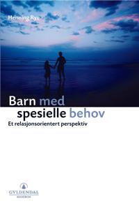 Barn med spesielle behov; et relasjonsorientert perspektiv