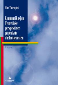Kommunikasjon; teoretiske perspektiver på praksis i helsetjenesten