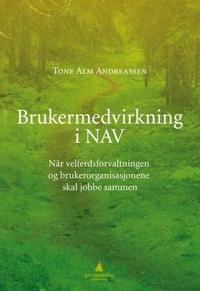 Brukermedvirkning i NAV; når velferdsforvaltningen og brukerorganisasjonene skal jobbe sammen