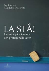 La stå!; læring - på veien mot den profesjonelle lærer
