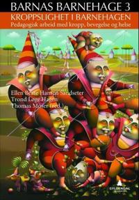 Kroppslighet i barnehagen; pedagogisk arbeid med kropp, bevegelse og helse