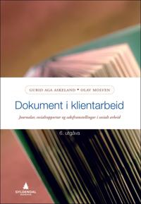 Dokument i klientarbeid; journalar, sosialrapportar og saksframstillingar i sosialt arbeid