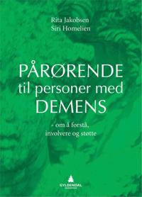 Pårørende til personer med demens; om å forstå, involvere og støtte de pårørende