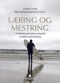 Læring og mestring; et helsefremmende perspektiv i praksis og forskning