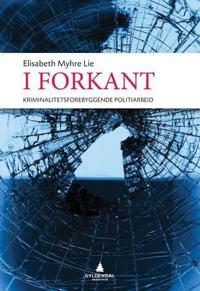 I forkant; kriminalitetsforebyggende politiarbeid