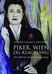 Piker, Wien og klagesang; om Elfriede Jelineks forfatterskap