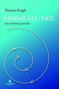 Hermeneutikk; om å forstå og fortolke