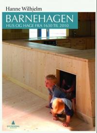 Barnehagen; hus og hage fra 1630 til 2010