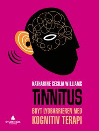 Tinnitus; bryt lydbarrieren med kognitiv terapi