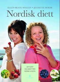 Nordisk diett; lev sunt og godt med norsk livsstil
