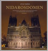 Nidarosdomen; en biografi om Norges nasjonalmonument og menneskene som bygde det
