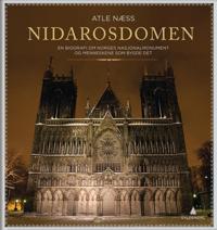 Nidarosdomen; en biografi om Norges nasjonalmonument og menneskene som bygde det
