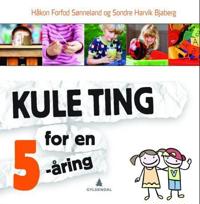 Kule ting for en 5-åring