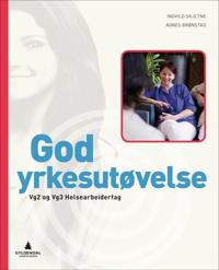 God yrkesutøvelse; vg2 og vg3 helsearbeiderfag