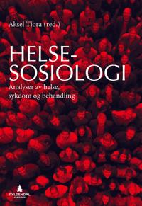Helsesosiologi; analyser av helse, sykdom og behandling