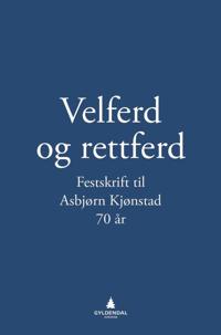 Velferd og rettferd; festskrift til Asbjørn Kjønstad 70 år