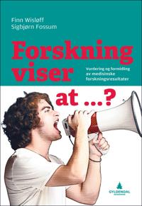 Forskning viser at...?; vurdering og formidling av medisinske forskningsresultater