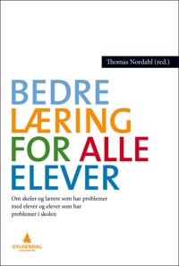 Bedre læring for alle elever; om skoler som har problemer med elever, og om elever som har problemer i skolen