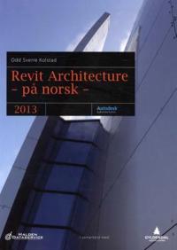 Revit Architecture - på norsk; 2013