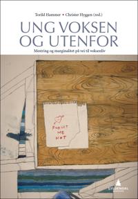 Ung voksen og utenfor; mestring og marginalitet på vei til voksenliv