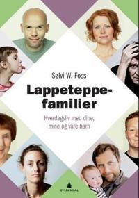 Lappeteppefamilier; hverdagsliv med dine, mine og våre barn