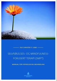 Selvfølelses- og mindfulness-fokusert terapi (SMFT); manual for psykologisk behandling