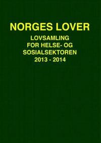 Norges lover; lovsamling for helse- og sosialsektoren 2013-2014