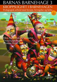 Kroppslighet i barnehagen; pedagogisk arbeid med kropp, bevegelse og helse