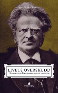 Livets overskudd; Bjørnstjerne Bjørnsons glemte kvaliteter