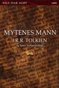 Mytenes mann; J.R.R. Tolkien og hans forfatterskap