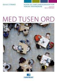 Med tusen ord; norsk og samfunnskunnskap for voksne innvandrere