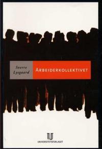 Arbeiderkollektivet; en studie i de underordnedes sosiologi