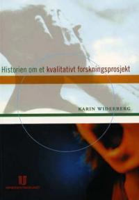 Historien om et kvalitativt forskningsprosjekt; en alternativ lærebok