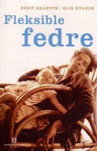 Fleksible fedre; maskulinitet, arbeid, velferdsstat