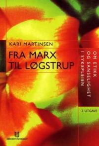 Fra Marx til Løgstrup; om etikk og sanselighet i sykepleien