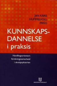 Kunnskapsdannelse i praksis; handlingsorientert forskningssamarbeid i akuttpsykiatrien