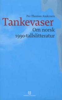 Tankevaser; om norsk 1990-tallslitteratur