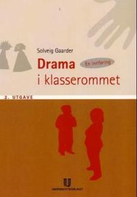 Drama i klasserommet; en innføring