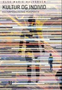 Kultur og individ; kulturpedagogiske perspektiv på kulturforståelse, kulturprosesser og identitet