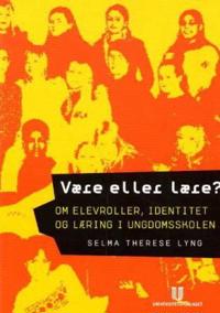 Være eller lære?; om elevroller, identitet og læring i ungdomsskolen