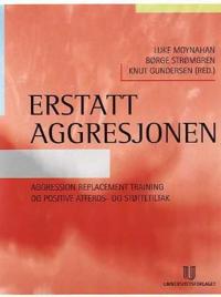 Erstatt aggresjonen; aggression replacement training og positive atferds- og støttetiltak