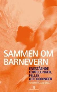 Sammen om barnevern; enestående fortellinger, felles utfordringer