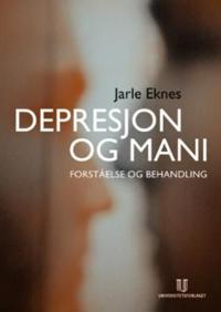 Depresjon og mani; forståelse og behandling