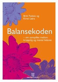 Balansekoden; om samspillet mellom kroppslig og mental balanse